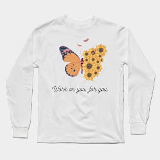 Work on you, for you. Long Sleeve T-Shirt